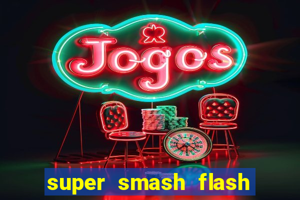 super smash flash 2 completo no jogos 360